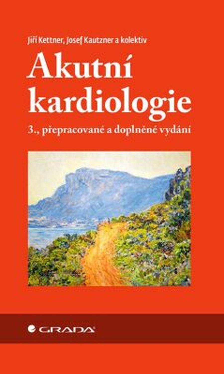 Akutní kardiologie - Josef Kautzner, Jiří Kettner