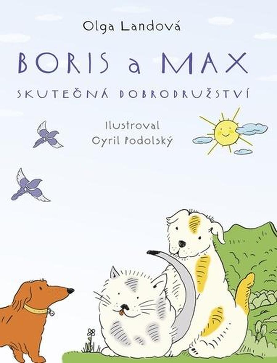 Boris a Max -- Skutečná dobrodružství - Landová Olga