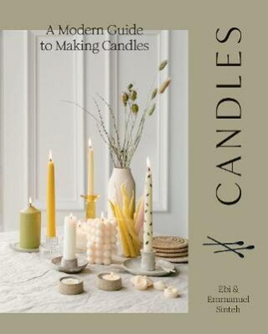 Candles: A Modern Guide to Making Candles - Ebi Sinteh