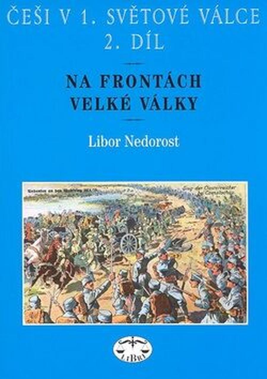 Češi v 1. světové válce, 2. díl - Libor Nedorost