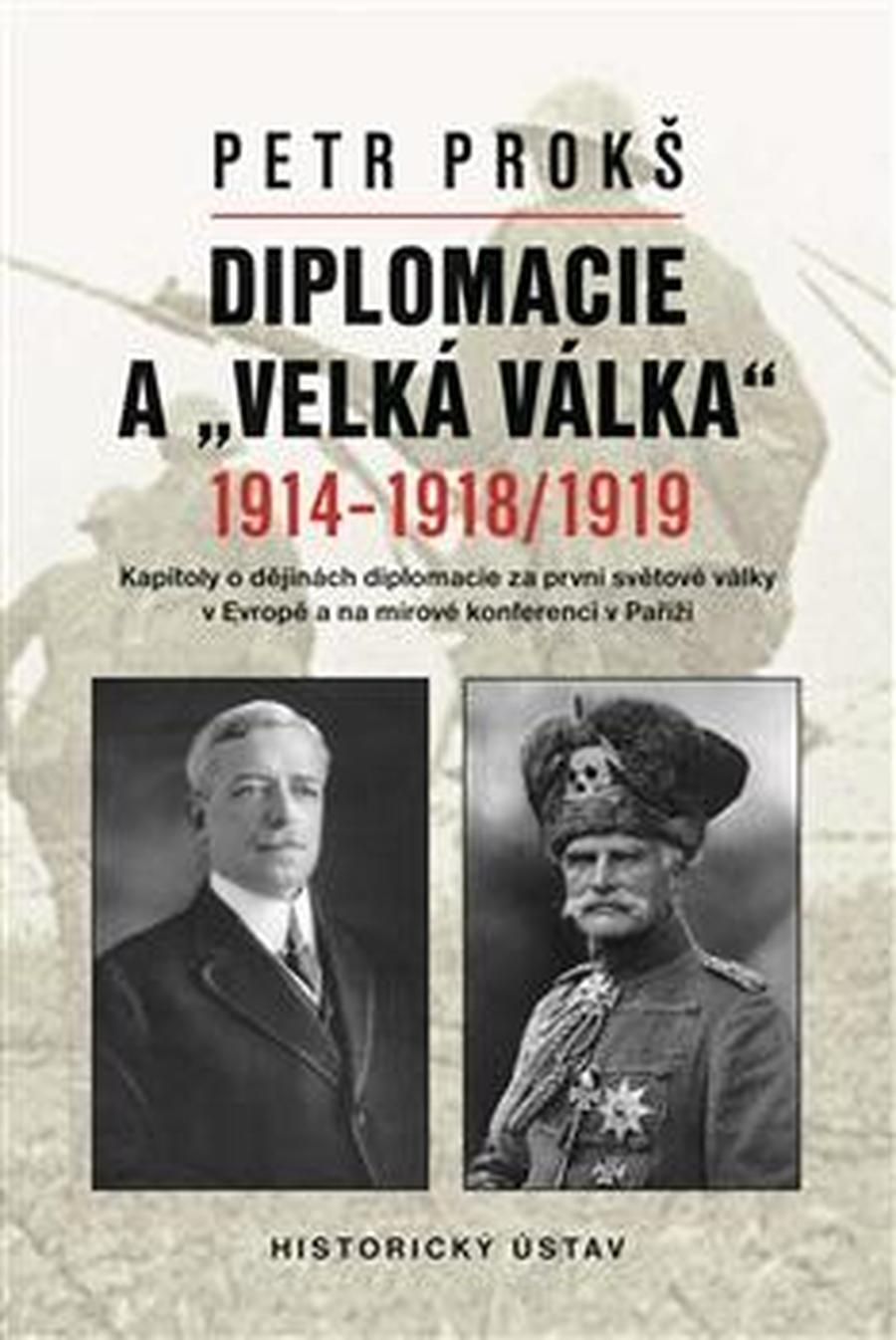 Diplomacie a „velká válka“ 1914-1918/1919 - Prokš Petr