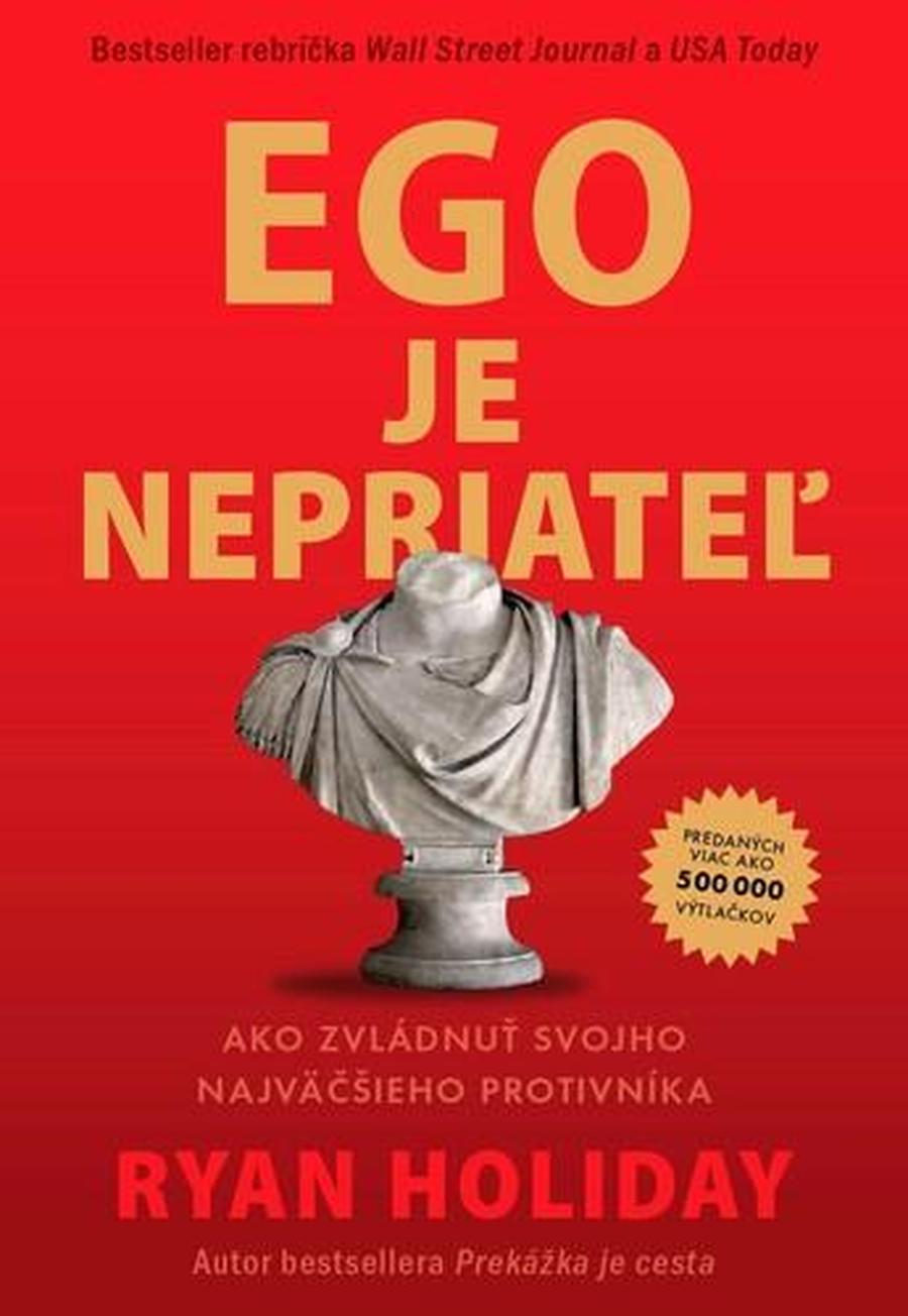 Ego je nepriateľ -- Ako zvládnuť svojho najväčšieho protivníka