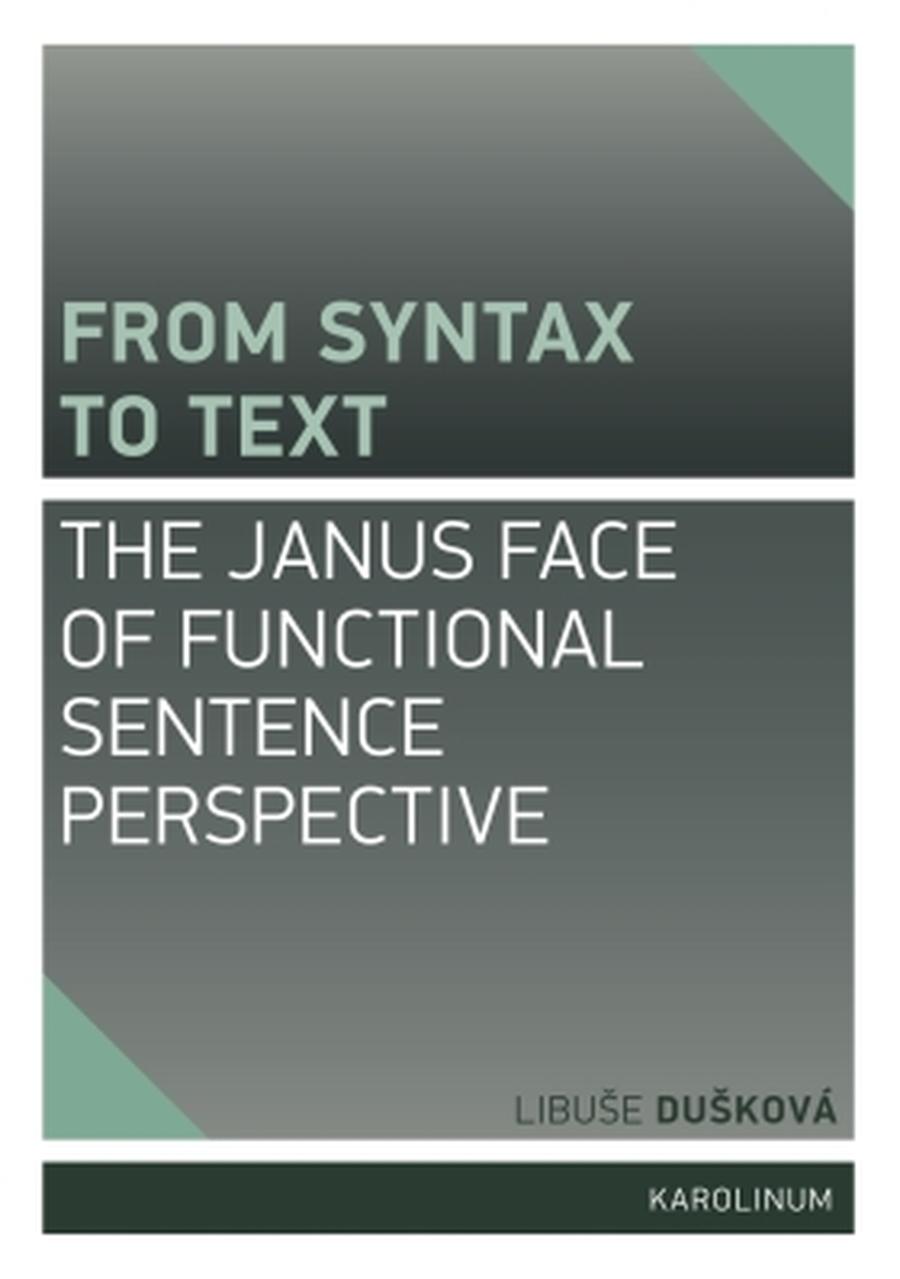 From Syntax to Text: the Janus Face of Functional Sentence Perspective - Libuše Dušková - e-kniha