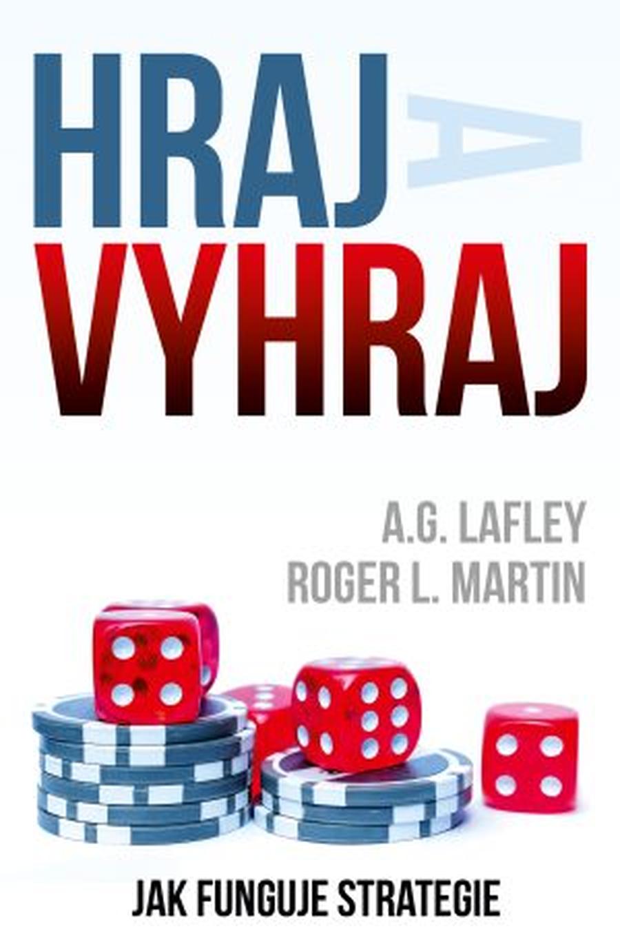 Hraj a vyhraj - Jak funguje strategie - Martin Roger, Lafley A.G.