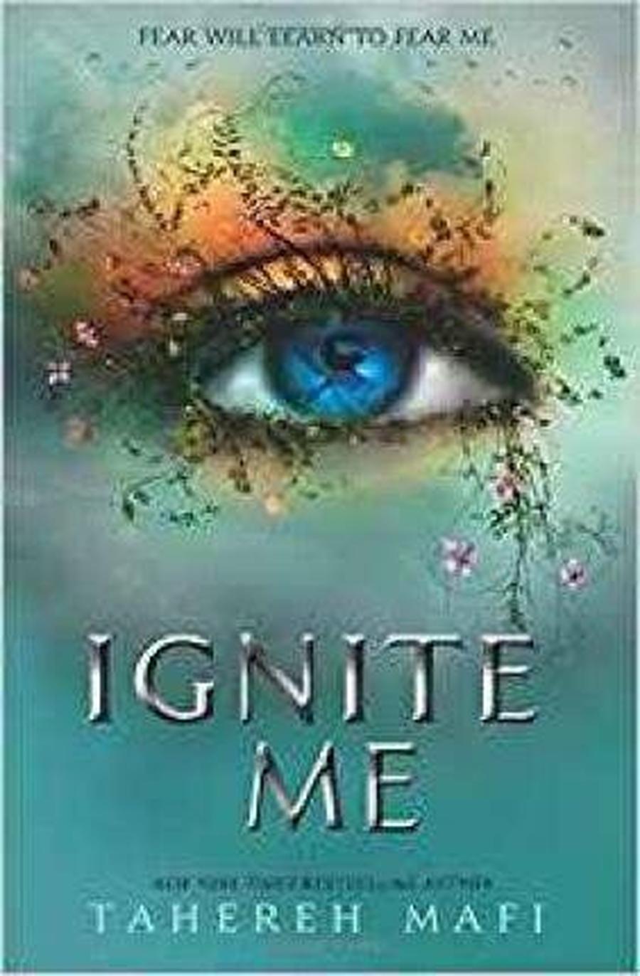 Ignite Me  - Tahereh Mafi