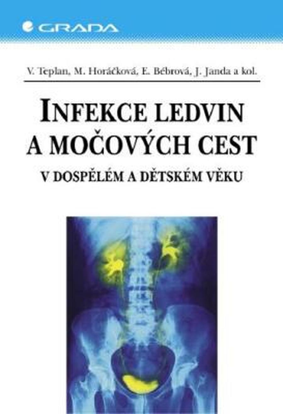Infekce ledvin a močových cest - Vladimír Teplan, Miroslava Horáčková, Jan Janda, Eliška Bébrová - e-kniha