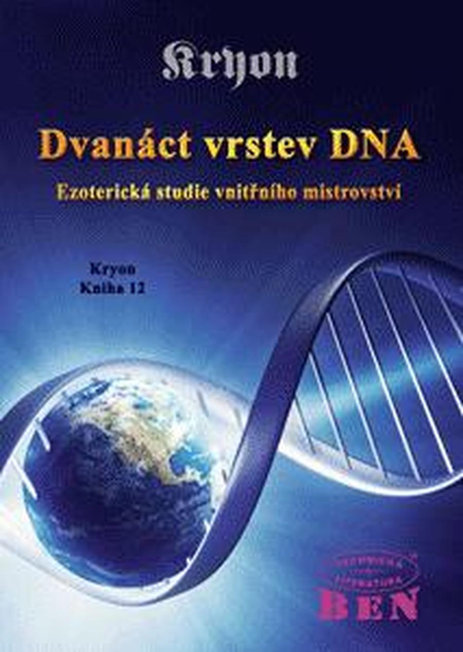 Kryon: Dvanáct vrstev DNA -- Esoterická studie vnitřního mistrovství