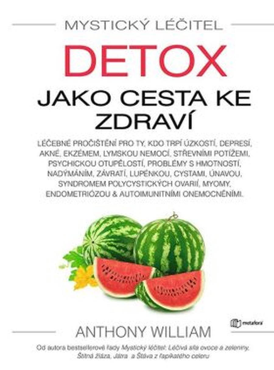 Mystický léčitel - Detox jako cesta ke zdraví - Anthony William