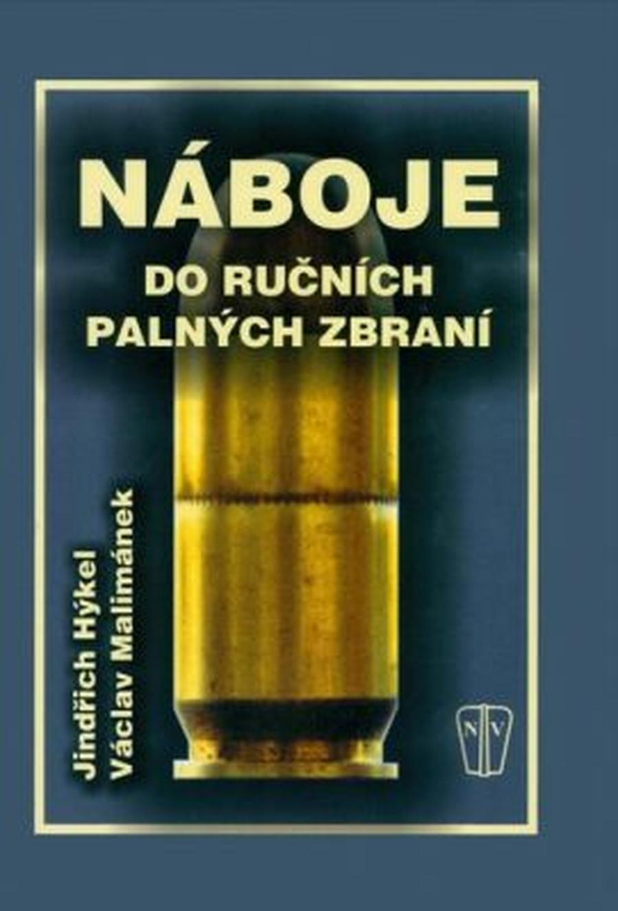 Náboje do ručních palných zbraní - Hýkel Jindřich, Malimánek Václav