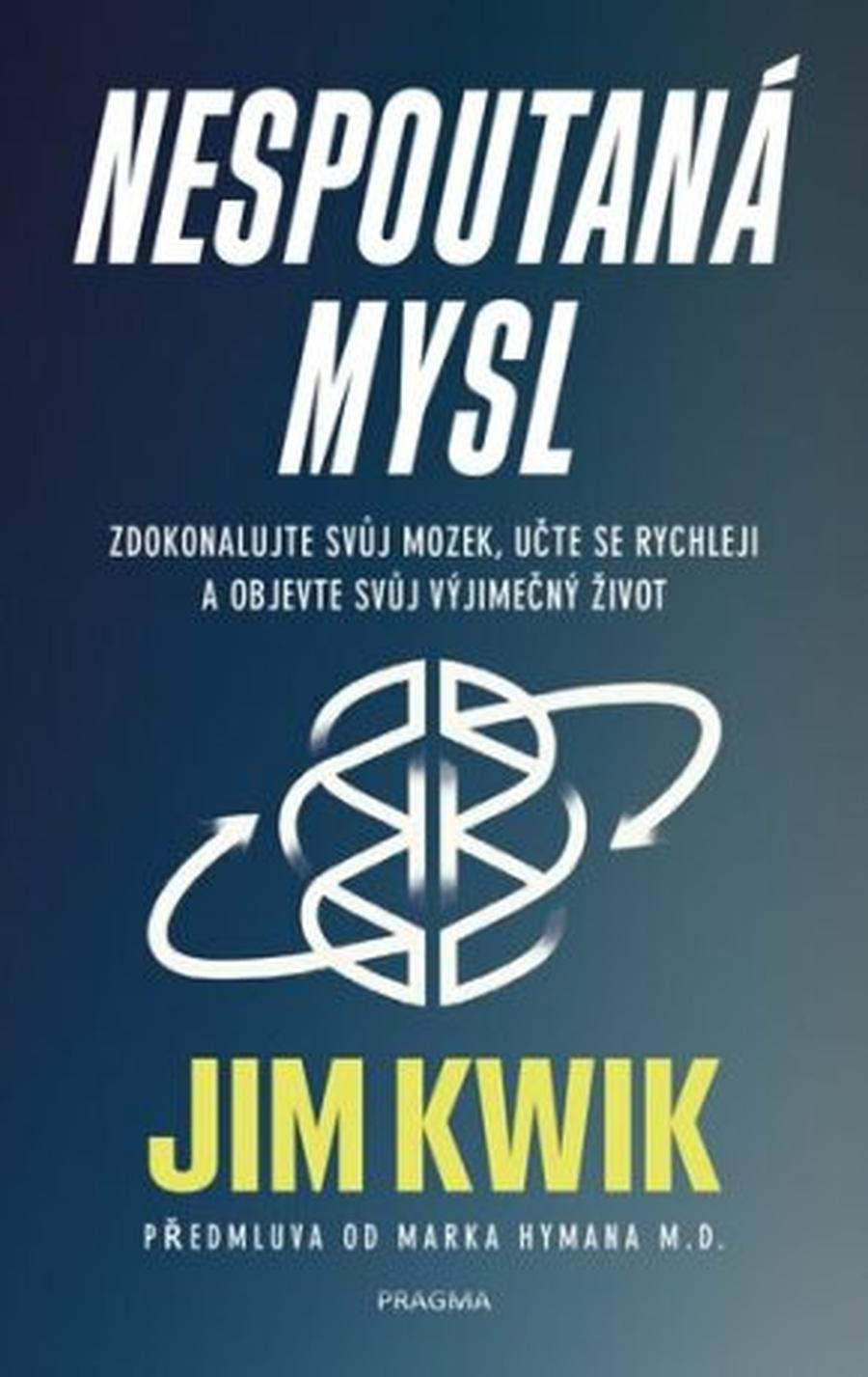 Nespoutaná mysl - Jim Kwik