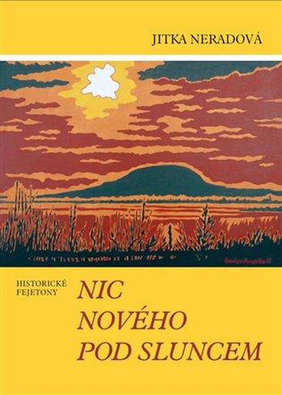 Nic nového pod sluncem -- Historické tituly - Neradová Jitka