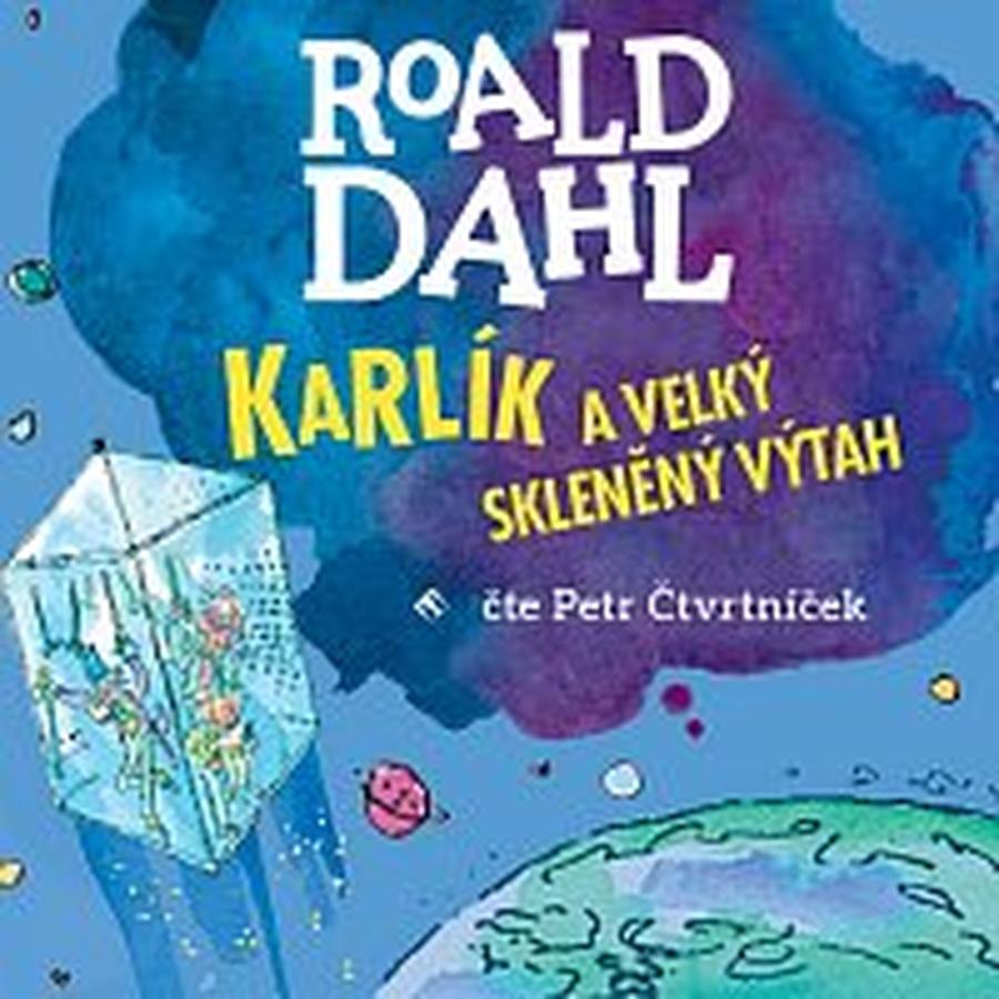 Petr Čtvrtníček – Dahl: Karlík a velký skleněný výtah