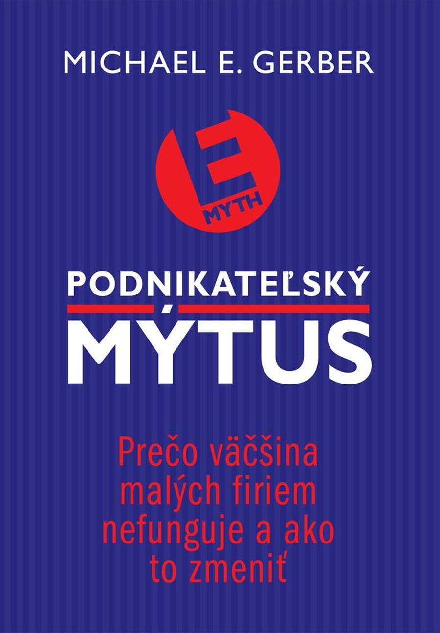 Podnikateľský mýtus - Gerber Michael E.