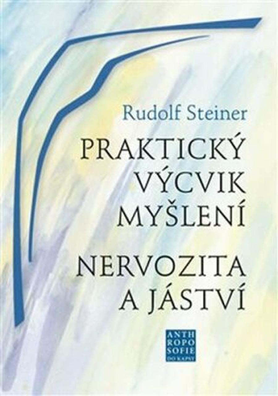 Praktický výcvik myšlení - Nervozita a jáství - Rudolf Steiner