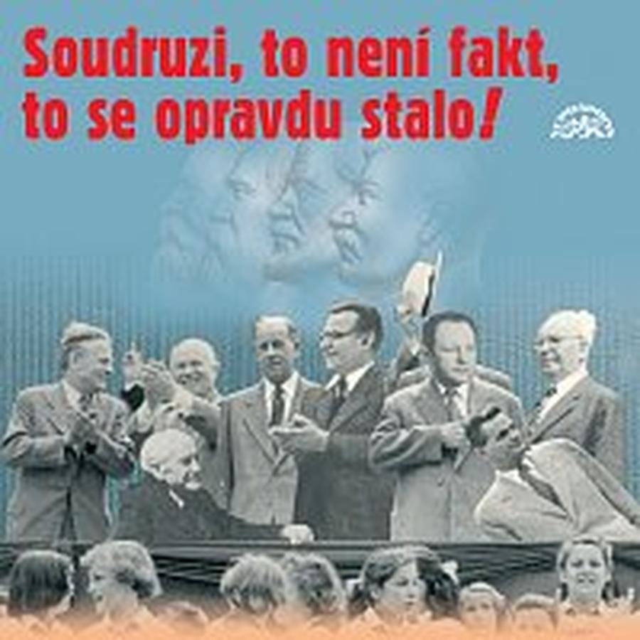 Různí interpreti – Soudruzi, to není fakt, to se opravdu stalo!