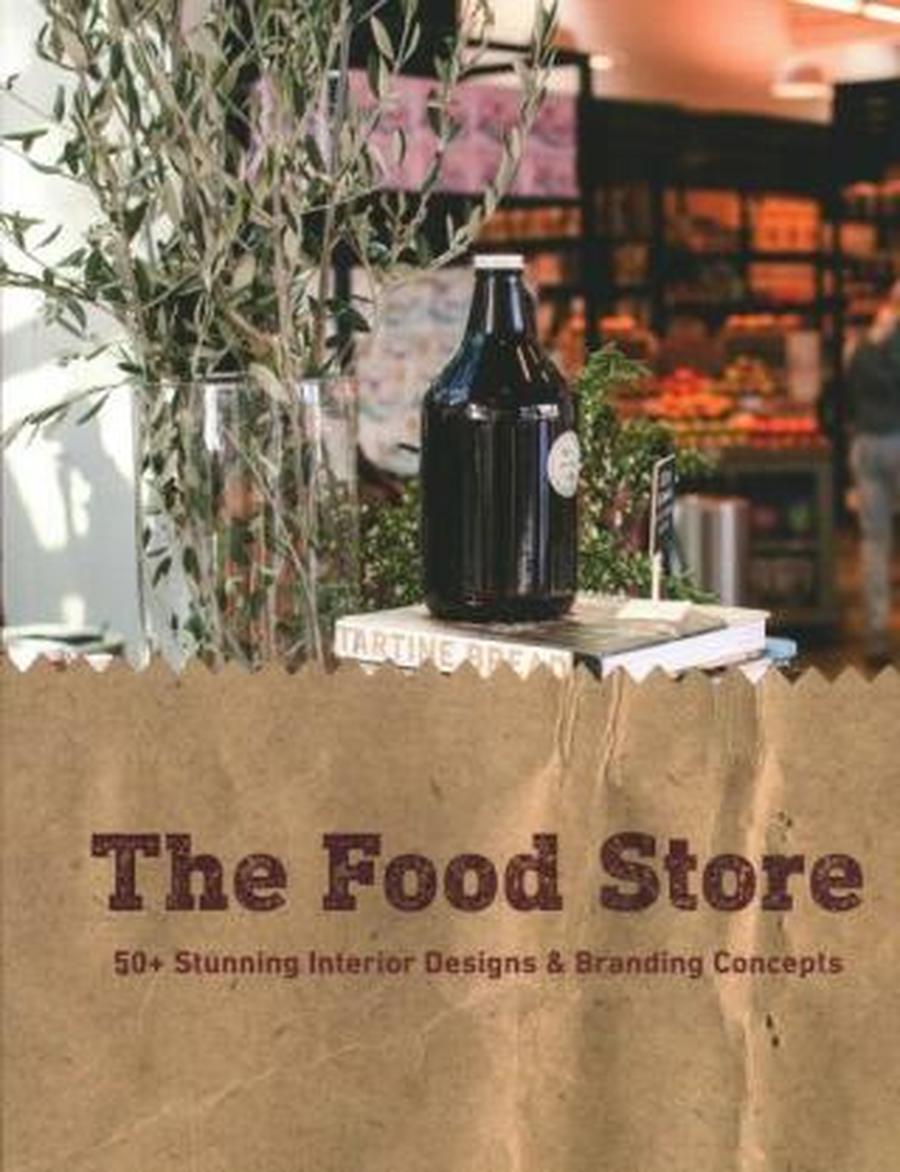 The Food Store: 50+ Stunning Interior Designs & Branding Concepts - Paolo Emilio Bellisario