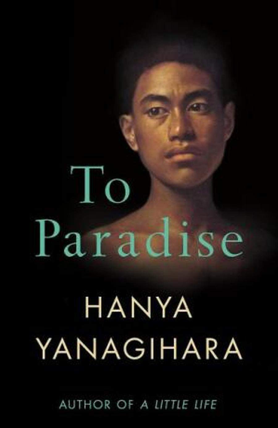 To Paradise  - Hanya Yanagihara