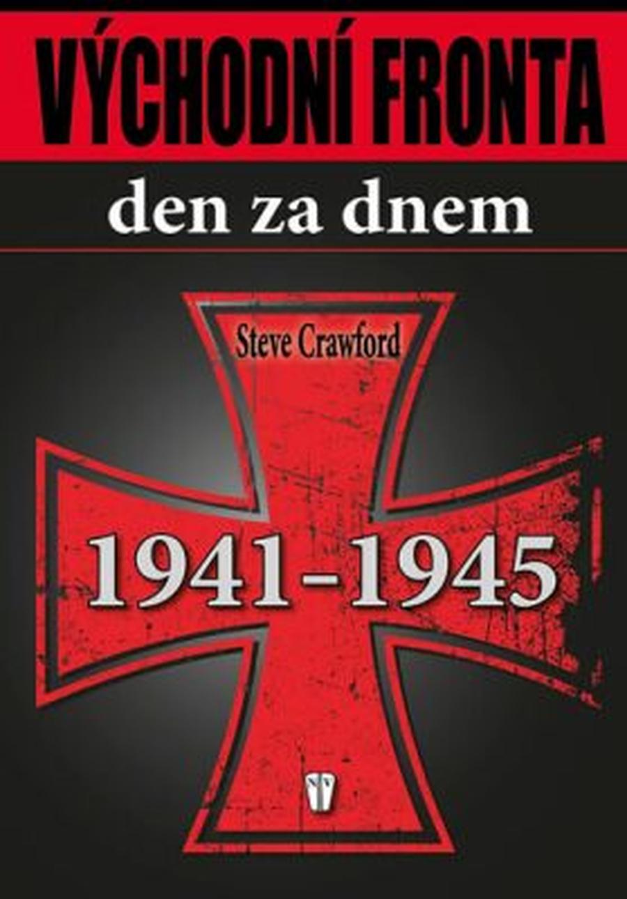 Východní fronta den za dnem 1941-1945 - Steve Crawford