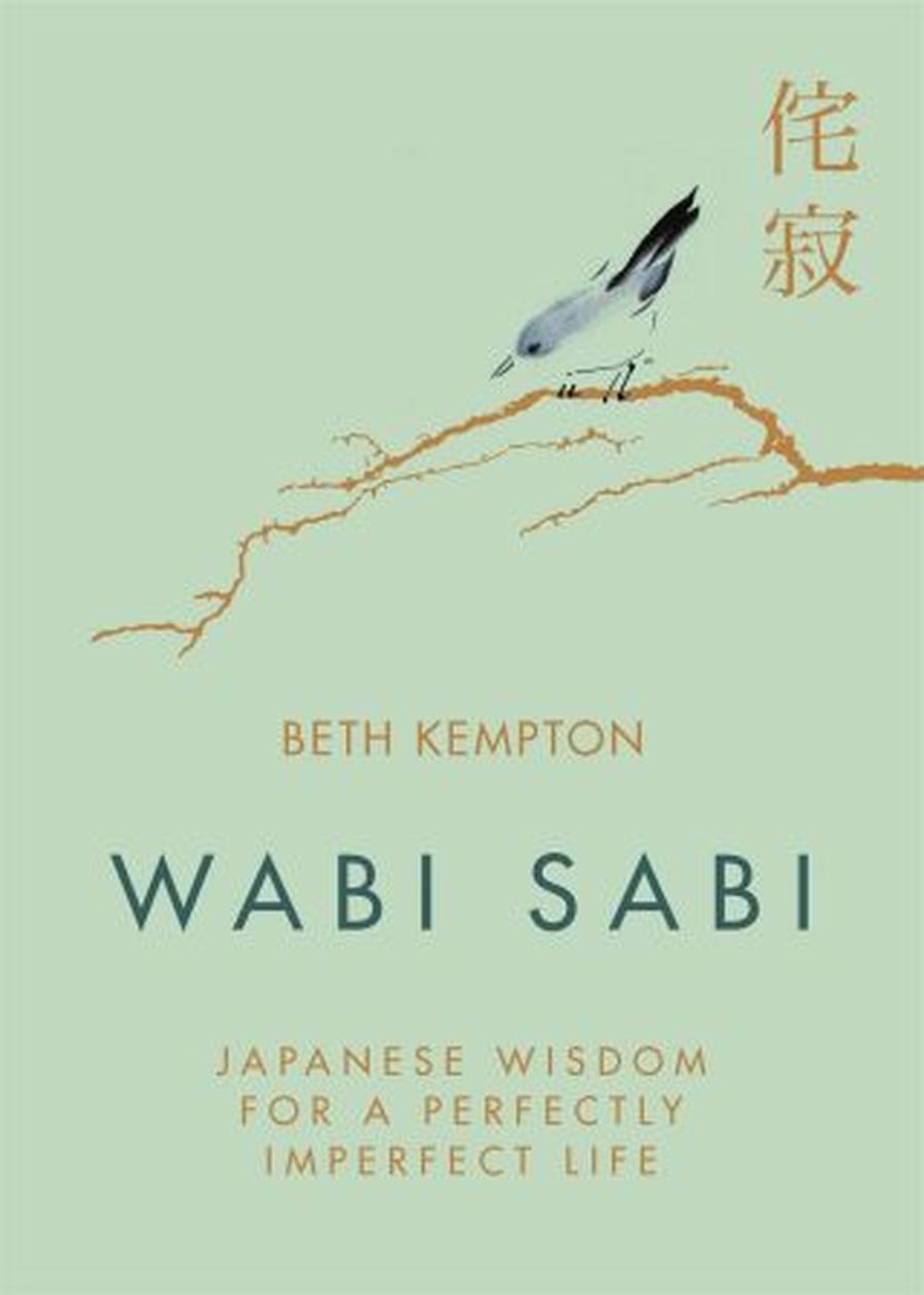 Wabi Sabi: Japanese Wisdom for a Perfectly Imperfect Life - Beth Kempton