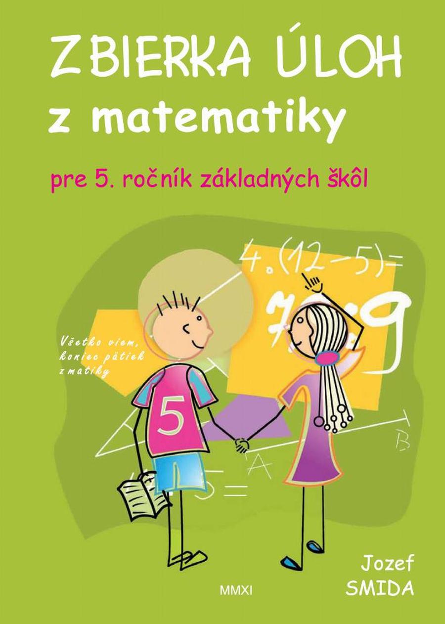 Zbierka úloh z matematiky pre 5. ročník ZŠ - Smida Jozef