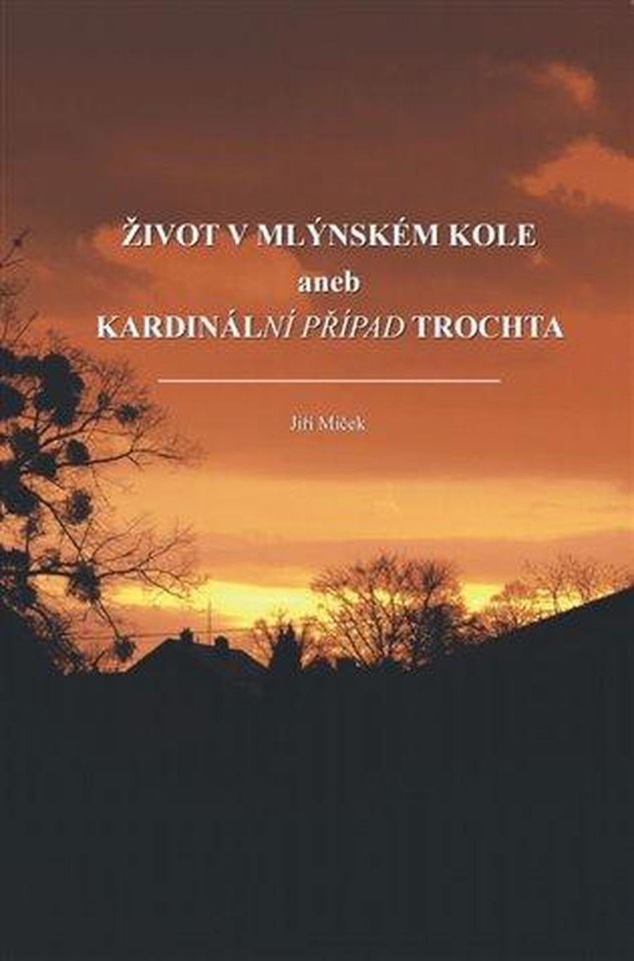 Život v mlýnském kole -- aneb kardinální případ Trochta