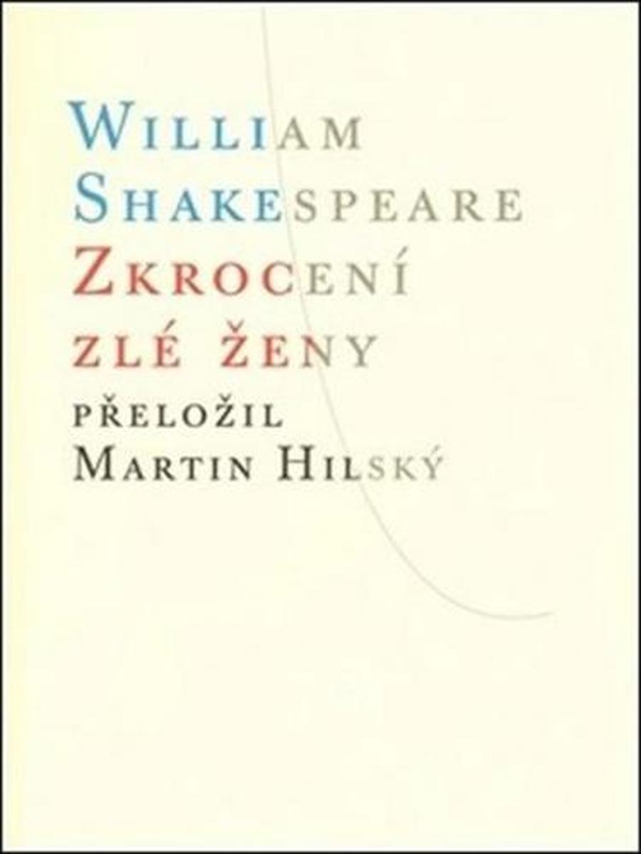 Zkrocení zlé ženy - Shakespeare William, Hilský Martin
