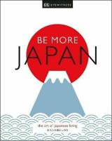 Be More Japan : The Art of Japanese Living