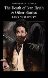 The Death of Ivan Ilyich and Other Stories - Lev Nikolajevič Tolstoj