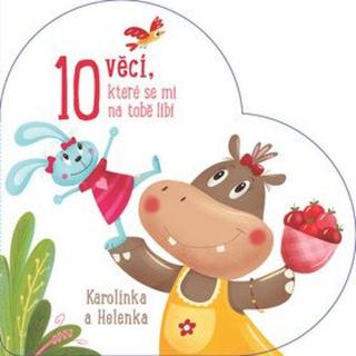 10 věcí, které se mi na tobě líbí Karolínka a Helenka