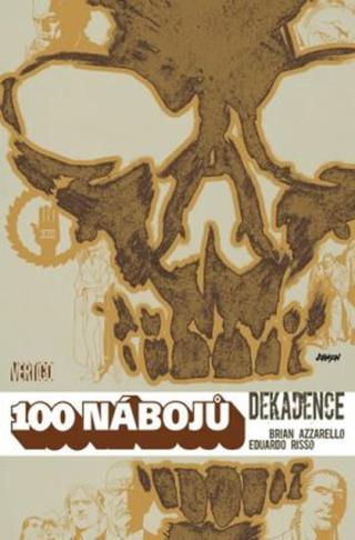 100 nábojů 10 - Dekadence - Brian Azzarello, Eduardo Risso