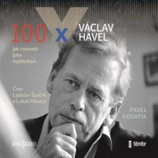 100 x Václav Havel - Pavel Kosatík - audiokniha