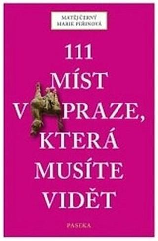 111 míst v Praze, která musíte vidět - Matěj Černý, Marie Peřinová