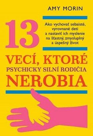 13 vecí, ktoré psychicky silní rodičia nerobia - Amy Morinová