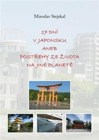 17 dní v Japonsku aneb postřehy ze života na jiné planetě - Miroslav Stejskal