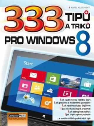 333 tipů a triků pro Windows 8 - Karel Klatovský