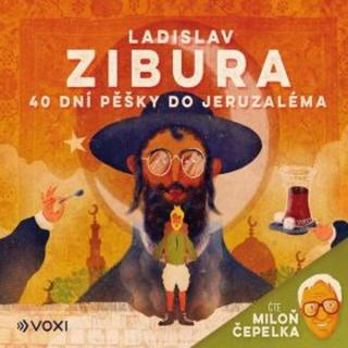 40 dní pěšky do Jeruzaléma - Ladislav Zibura - audiokniha