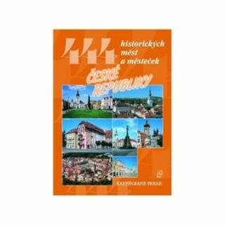 444 historických měst a městeček České republiky - Vladimír Soukup, Petr David st.