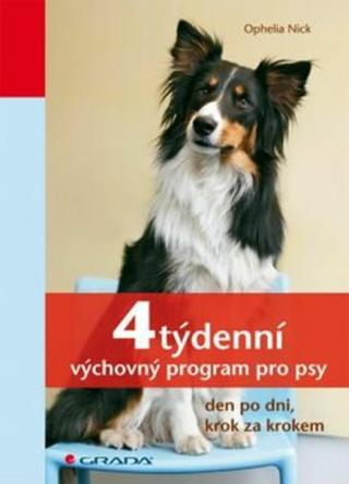 4týdenní výchovný program pro psy - den po dni, krok za krokem - Nick Ophelia