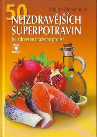 50 nejzdravějších superpotravin - Brigitte Hamannová