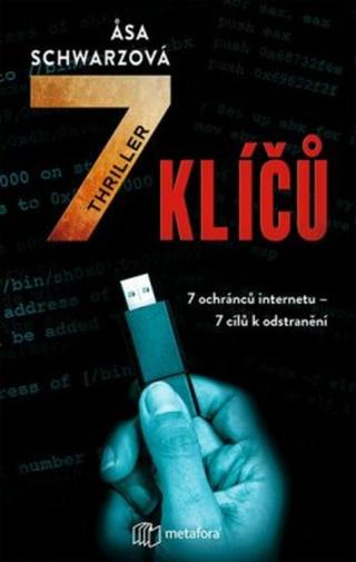 7 klíčů - 7 klíčů k internetu. 7 lidí, kteří je mají chránit. 7 cílů, které je třeba odstranit. - Schwarz Asa