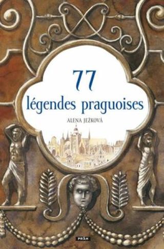 77 légendes praguoises / 77 pražských legend - Alena Ježková