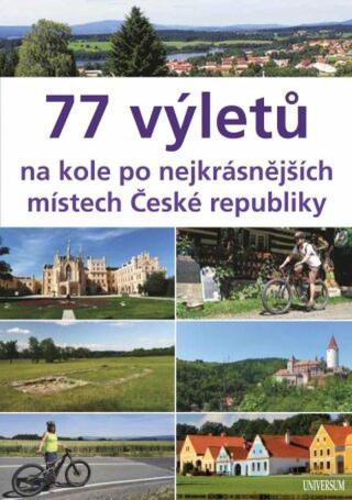 77 výletů na kole po nejkrásnějších místech České republiky  - Ivo Paulík