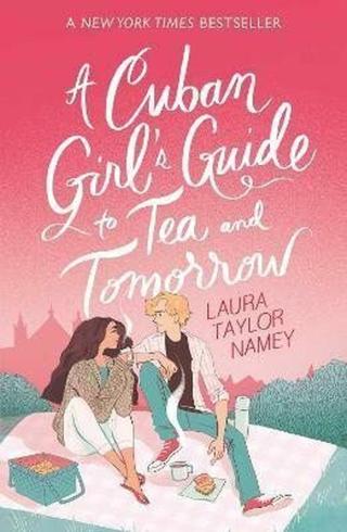 A Cuban Girl´s Guide to Tea and Tomorrow  - Laura Taylor Namey