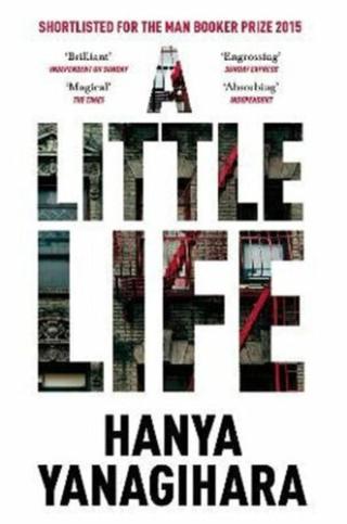 A Little Life  - Hanya Yanagihara