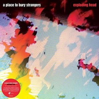 A Place To Bury Strangers - Exploding Head