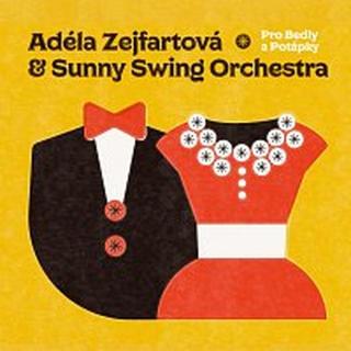 Adéla Zejfartová & Sunny Swing Orchestra – Pro Bedly a Potápky