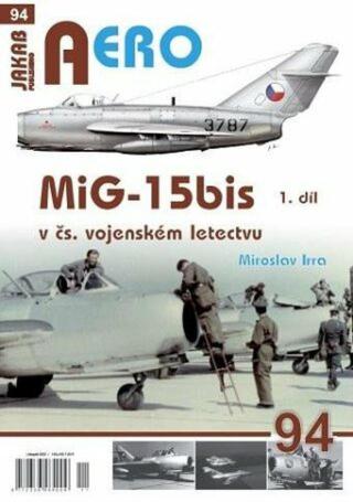 AERO 94 MiG-15bis v čs. vojenském letectvu 1. díl - Miroslav Irra