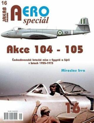 AEROspeciál č.16 - Akce 104 - 105 - Miroslav Irra