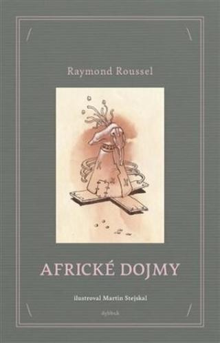 Africké dojmy - Raymond Roussel