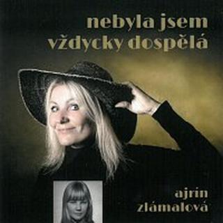 Ajrin Zlámalová – Nebyla jsem vždycky dospělá CD